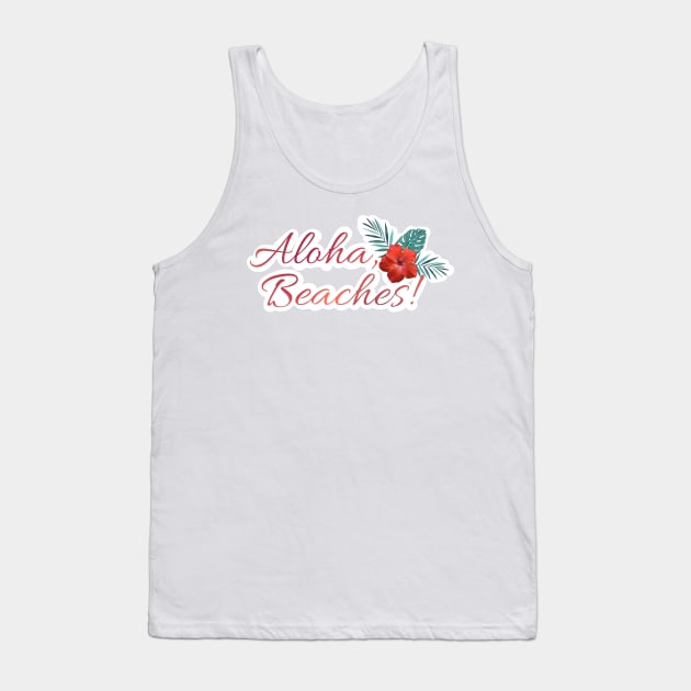 Aloha Beaches Tank Top by LiciaMarie